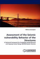 Assessment of the Seismic vulnerability Behavior of the Structures: A Technical Framework for Probability-based Demand and Capacity Factor Design (DCFD) Seismic Formats 3844327827 Book Cover