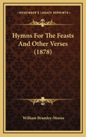 Hymns for the Feasts, and Other Verses 1166582310 Book Cover