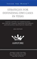 Strategies for Defending DWI Cases in Texas, 2012 ed.: Leading Lawyers on Understanding DWI and DUI Charges, Analyzing Test Results, and Developing Negotiation Strategies 0314286330 Book Cover