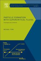 Particle Formation with Supercritical Fluids: Challenges and Limitations Volume 6 0444594868 Book Cover