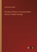 The Story of Rocks. A Fourteen Week's Course in Popular Geology 3385389127 Book Cover