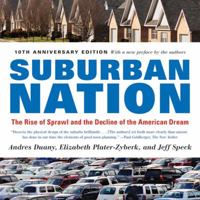 Suburban Nation: The Rise of Sprawl and the Decline of the American Dream 0865476063 Book Cover