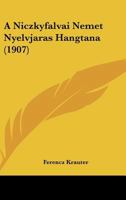 A Niczkyfalvai Nemet Nyelvjaras Hangtana (1907) 1160278628 Book Cover
