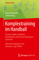 Komplextraining im Handball: Technik, Taktik, Kondition, Koordination und Psyche kombiniert trainieren (German Edition) 3662742373 Book Cover