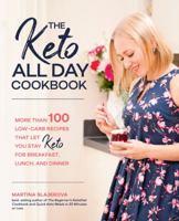 The Keto All Day Cookbook: More Than 100 Low-Carb Recipes That Let You Stay Keto for Breakfast, Lunch, and Dinner 1592338704 Book Cover