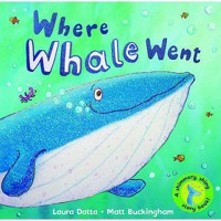 Where Whale Went. Laura Datta, Matt Buckingham 1848570007 Book Cover