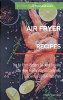 Air Fryer recipes: The Air Fryer Recipes Guide to Cooking Odor-Free in a Healthy and Delicious Way with a 30-Days Food Plan 1892501562 Book Cover