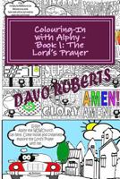 Lord's Prayer - Colouring in with Alphy: Handy Size 1517202973 Book Cover