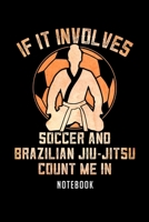 Notebook: Soccer and brazilian jiu jitsu count me in Notebook-6x9(100 pages)Blank Lined Paperback Journal For Student-Jiu jitsu Notebook for Journaling & Training Notes-BJJ Jounal-Jiu jitsu Gifts- Com 167196862X Book Cover