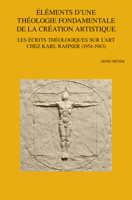 Elements d'Une Theologie Fondamentale de la Creation Artistique: Les Ecrits Theologiques Sur l'Art Chez Karl Rahner (1954-1983) 9042941626 Book Cover
