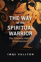 The Way of the Spiritual Warrior: The Timeless Path to Enlightenment 090903849X Book Cover