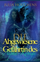 Die abgewiesene Gefährtin des Alpha-Königs (German Edition) B0GY17W48Z Book Cover