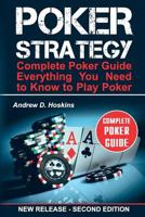 Poker Strategy: Complete Poker Guide. Everything You Need to Know to Play Poker 1548087920 Book Cover