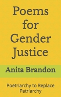 Poems for Gender Justice: Poetriarchy to Replace Patriarchy B0GY7PVFB5 Book Cover