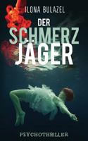 Der Schmerzjäger: Psychothriller (German Edition) 179892966X Book Cover