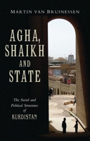 Agha, Shaikh and State: The Social and Political Structures of Kurdistan 185649019X Book Cover