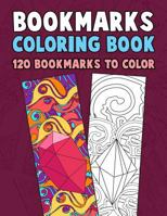 Bookmarks Coloring Book: 120 Bookmarks to Color: Coloring Activity Book for Kids, Adults and Seniors Who Love Reading 1977791131 Book Cover