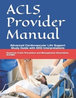 ACLS Provider Manual: Advanced Cardiovascular Life Support Study Guide with EKG Interpretations B08QBH1F4L Book Cover