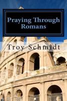 Praying Through Romans 1530343054 Book Cover