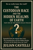Trilogy to The first book titled: Custodian Race and the Hidden Realms of Earth: Part One of the Hidden Realms Trilogy – Expanded from the original ... of Earth: Do We Really Know the Truth?” B0FQWMF2ML Book Cover
