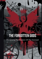 The Forgotten Gods: Reclaiming the Wisdom Of The Damned 9180809871 Book Cover
