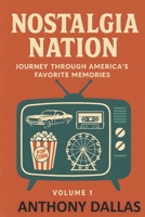 Nostalgia Nation: Journey Through America's Favorite Memories Volume 1 B0F32C3S8V Book Cover