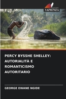 PERCY BYSSHE SHELLEY: AUTORIALITÀ E ROMANTICISMO AUTORITARIO (Italian Edition) 6207673158 Book Cover