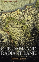 Our Dark and Radiant Land B0CBD1GB6X Book Cover