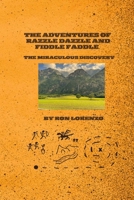 The Adventures of Razzle Dazzle and Fiddle Faddle: The Miraculous Discovery B0F5MCKXRC Book Cover
