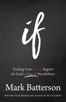 If: Trading Your If Only Regrets for God's What If Possibilities 0801016037 Book Cover