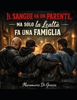 Il sangue fa un parente, ma solo la lealtà fa una famiglia (Italian Edition) B0GF2X67RF Book Cover