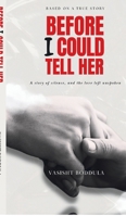 Before I Could Tell Her: A story of silence, and the love left unspoken B0FCG7ZJFK Book Cover