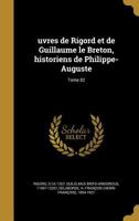 Uvres de Rigord Et de Guillaume Le Breton, Historiens de Philippe-Auguste; Tome 02 1363841696 Book Cover