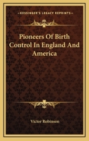 Pioneers of Birth Control in England and America 1022503588 Book Cover