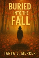 Buried Into the Fall | Secrets Beneath the Surface: A Mystery of Lost Souls B0F3VPKSP9 Book Cover