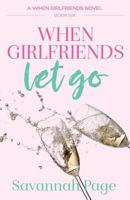 When Girlfriends Let Go 1494740478 Book Cover