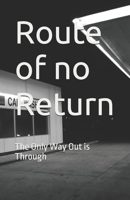 Route of no Return: The Only Way Out is Through B0DPXD9J7Z Book Cover