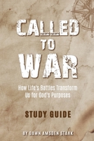 Called to War Study Guide: How Life's Battles Transform Us for God's Purposes 1737491621 Book Cover