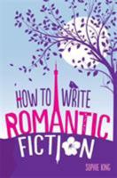 How To Write Romantic Fiction 1845285816 Book Cover