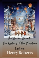 The Spectral Sprouts: The Phantom Lantern B0F2YYNK5M Book Cover