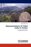Representations of Tribal India in Fiction: Imagining the 'Other' 3844355952 Book Cover