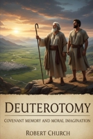 Deuteronomy: Covenant Memory and Moral Imagination (The Bible in Context) B0GVNN52YG Book Cover
