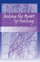 Seeking the Heart of Teaching 0472032267 Book Cover