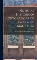Noticias Histórico-Topográficas De La Isla De Mallorca B0BQFP1781 Book Cover