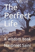 The Perfect Life: A wisdom book 1691211087 Book Cover
