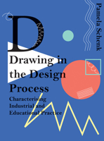 Drawing in the Design Process: Characterising Industrial and Educational Practice 1783206799 Book Cover