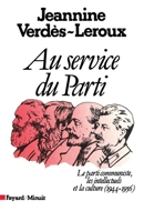 Au service du parti: Le Parti communiste, les intellectuels et la culture (1944-1956) 2213012660 Book Cover