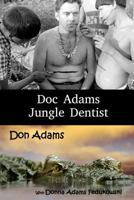 Doc Adams, Jungle Dentist 153049351X Book Cover