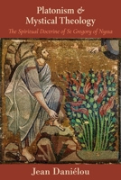 Platonism and Mystical Theology: The Spiritual Doctrine of St Gregory of Nyssa 0881417173 Book Cover