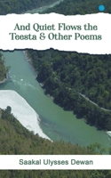 And Quiet Flows the Teesta & Other Poems 9393388245 Book Cover
